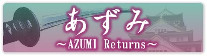  `AZUMI Returns`
